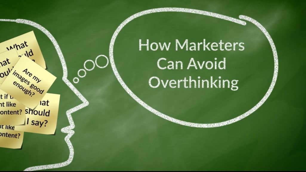How can marketers avoid overthinking?